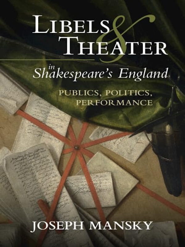 Book cover of Libels and Theater: Shakespear's England Publics, Politics, Performance. 