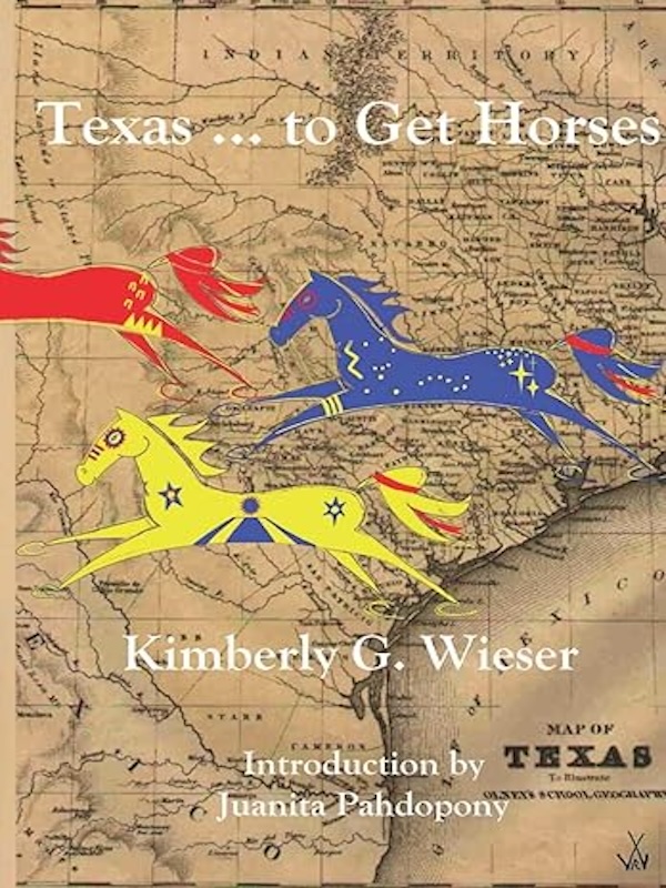 Book cover of Texas...to Get Horses by Kimberly Wieser-Weryackwe. Features red, yellow, and blue Indian horses on a background of a map of Texas.