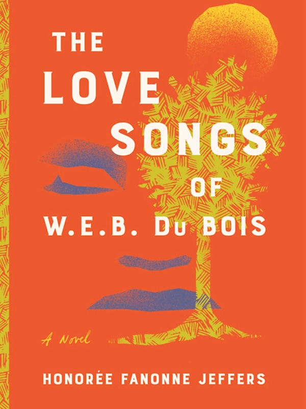 Book cover of the Love Songs of W.E.B. Du Bois by Honorée Fanonne Jeffers. Features a birght orange background and a sillouetted face, tree, and moon.