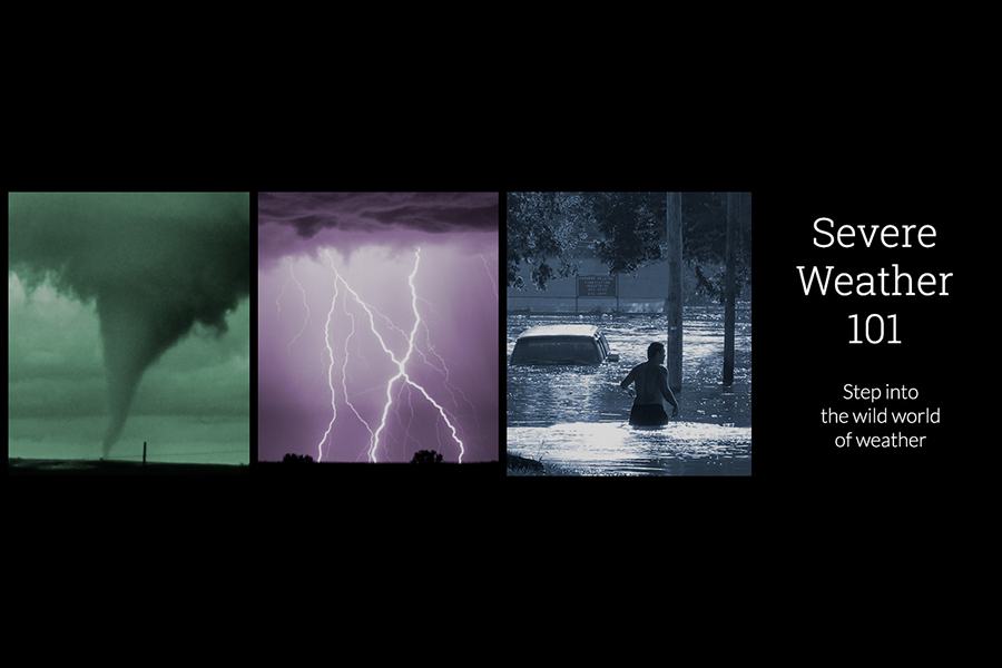 A tornado, lightning and winter weather, with the text Severe Weather 101, Step into the wild world of weather.