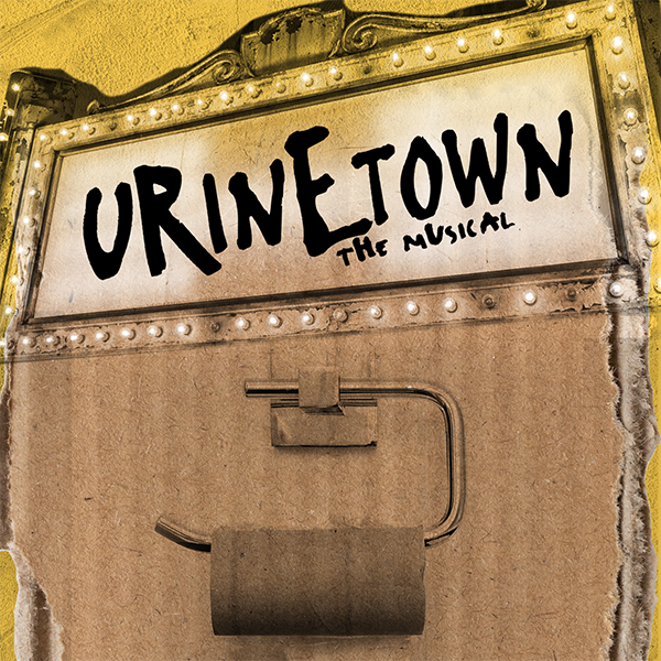 Black handwritten text that says "URINETOWN THE MUSICAL" in all capital letters with a lit-up marquee sign against a cardboard background that is stained yellow and an image of an empty toilet paper roll on a holder.