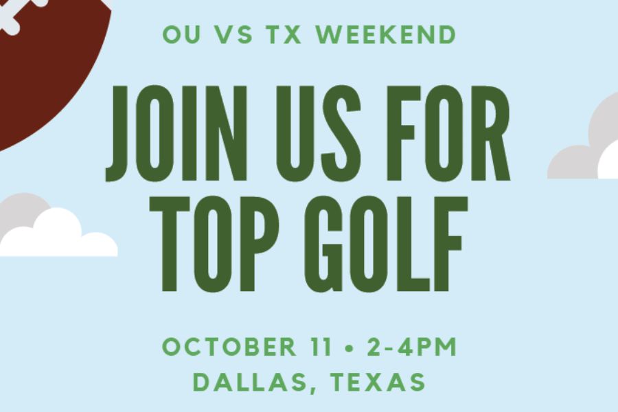 Flyer stating "o-u versus t-x weekend join us for top golf october 11 2-4 p m in Dallas, Texas"