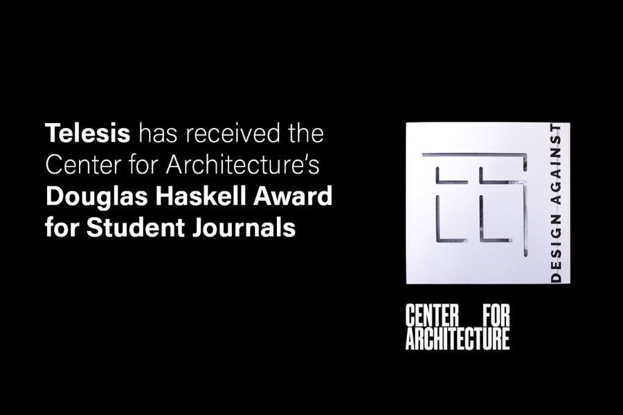 The cover of Telesis: Design Against, the Center for Architecture logo, and the text "Telesis has received the Center for Architecture's Douglas Haskell Award for Student Journals".