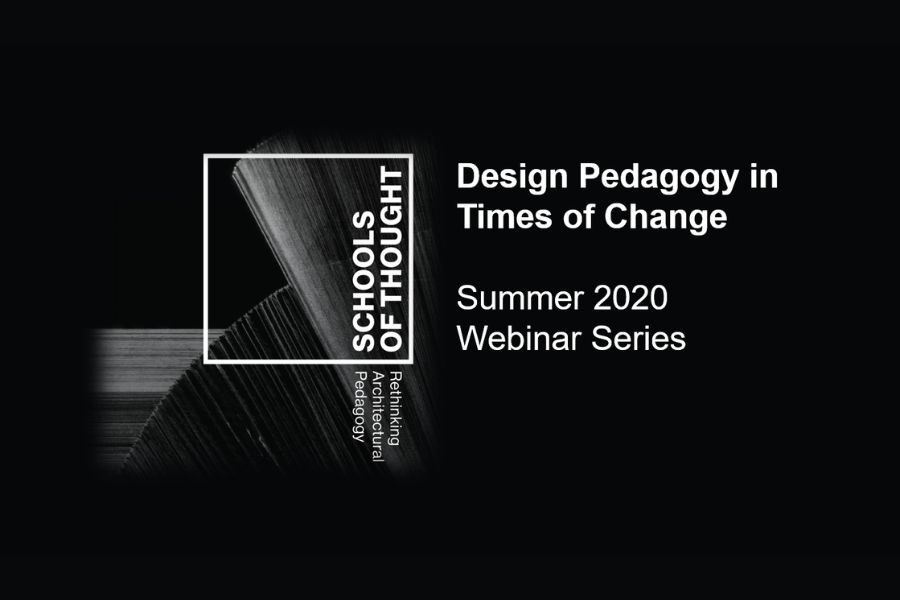 Black background with “Schools of Thought” logo and text: “Design Pedagogy in Times of Change, Summer 2020 Webinar Series”