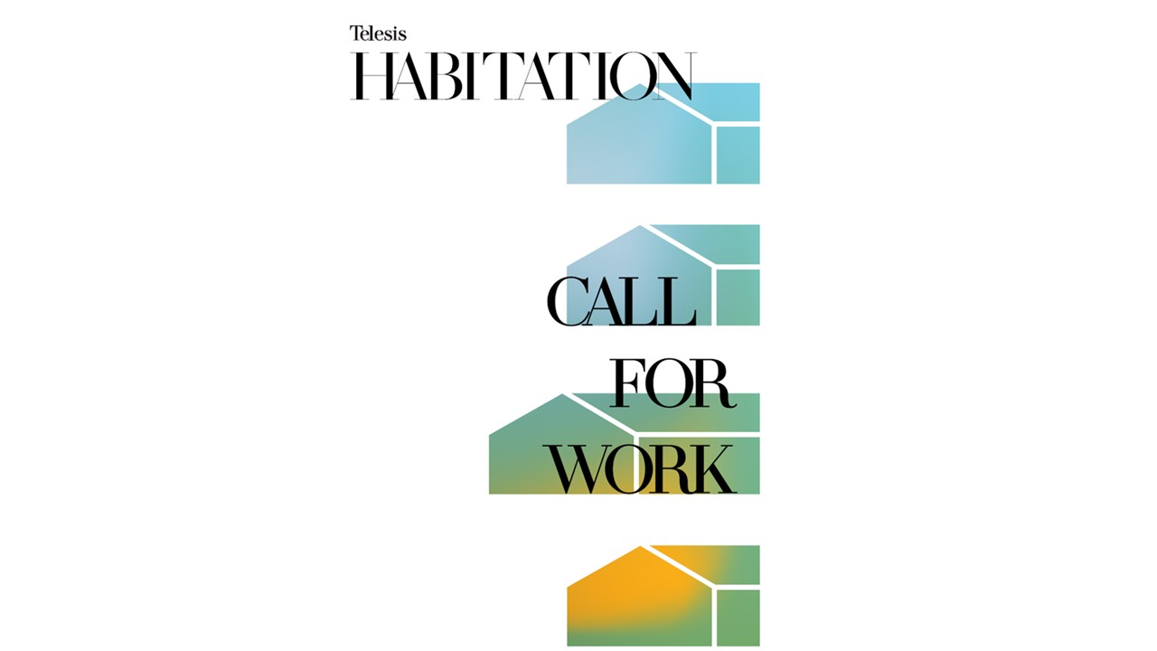 “Telesis Habitation” call for work poster with simple house icons in blue, green, and yellow.