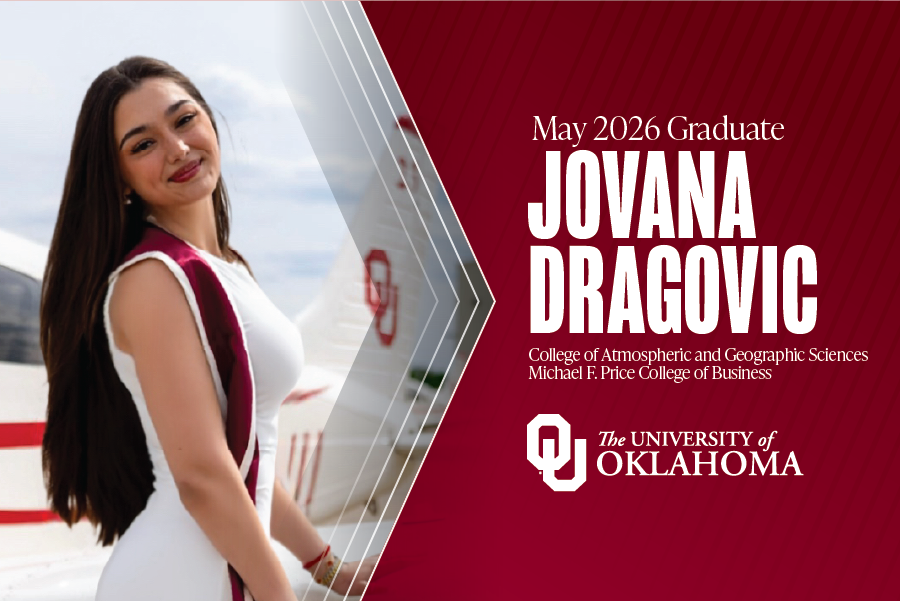 Image reading: May 2026 Graduate, Jovana Dragovic, College of Atmospheric and Geographic Sciences, Michael F. Price College of Business, University of Oklahoma.