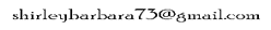 shirleybarbara73@gmail.com