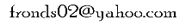 fronds02@yahoo.com