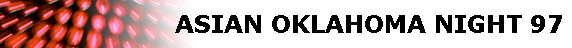 ASIAN OKLAHOMA NIGHT 97